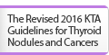 The Revised 2016 KTA Guidelines for Thyroid Nodules and Cancers